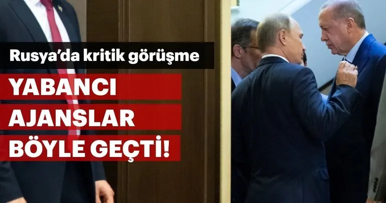 Soçi’de Erdoğan ve Putin’den kritik görüşme