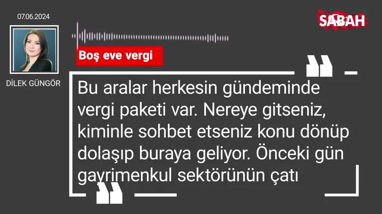 Dilek Güngör | Boş eve vergi