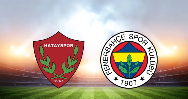 Hatayspor Fenerbahçe maçı ne zaman, saat kaçta ve hangi kanalda yayınlanacak? Hatay Fenerbahçe maçı saat kaçta oynanacak?