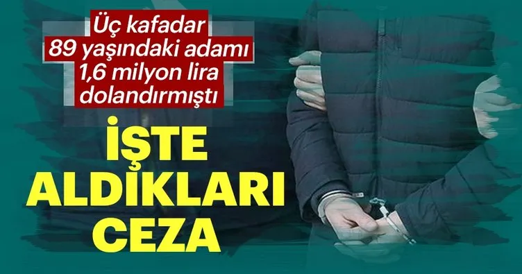 Yaşlı adama polisim diyerek dolandıranlar için karar çıktı