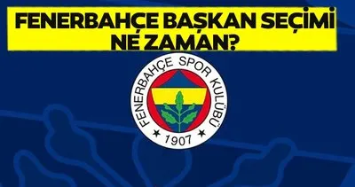 Fenerbahçe başkanlık seçimi ne zaman, ne zaman yapılacak? 2024 Fenerbahçe başkan adayları araştırılıyor