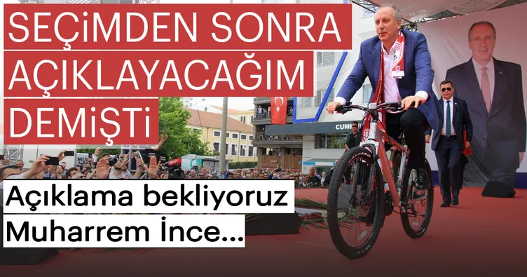 Seçimden sonra açıklayacağım demişti