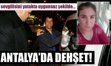 Antalya’da dehşet! Karısını ve aşığını yatakta yakaladı