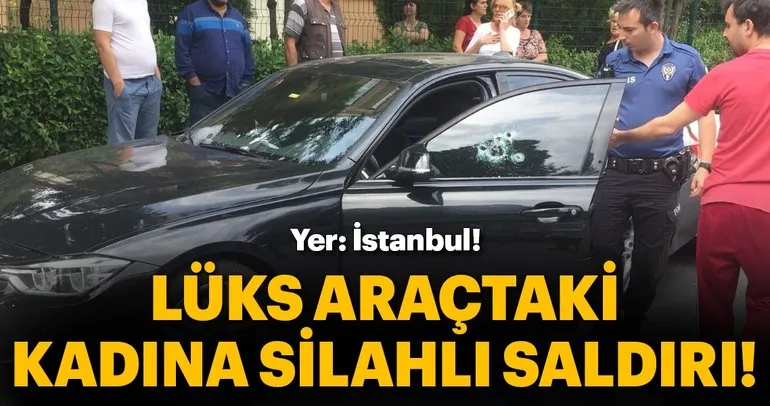 İstanbul’da lüks araca silahlı saldırı