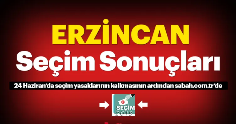Erzincan seçim sonuçları! 24 Haziran 2018 Erzincan seçim sonucu ve oy oranları