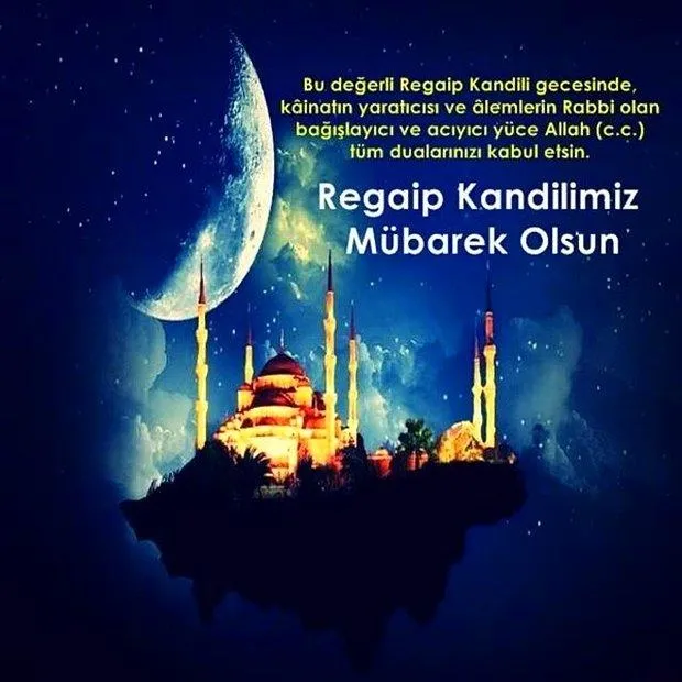 En Güzel Resimli Kandil Mesajları ve Sözleri! Yeni, değişik, anlamlı, etkileyici, dualı ve ayetli Regaip Kandili Mesajları Hayırlı Kandiller Mesajı!