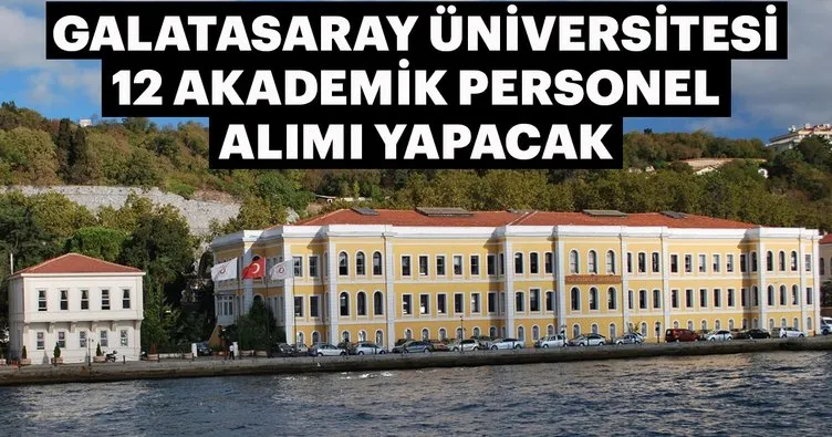 Galatasaray Üniversitesi 12 Akademik Personel alımı yapacak!