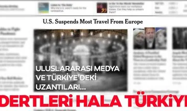 Uluslararası medya ve Türkiye’deki uzantıları; koronavirüs haberlerinde ülkemizi hedef aldı!