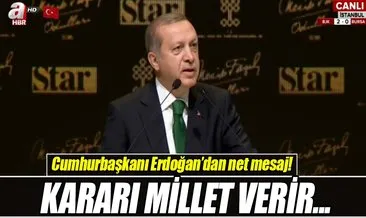 Cumhurbaşkanı Erdoğan’dan net mesaj!