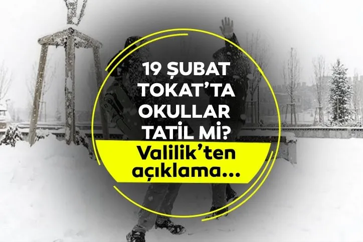 Tokat'ta bugün okullar tatil mi? 19 Şubat Çarşamba Tokat'ta eğitime ara verilecek mi? Valilik duyurdu!