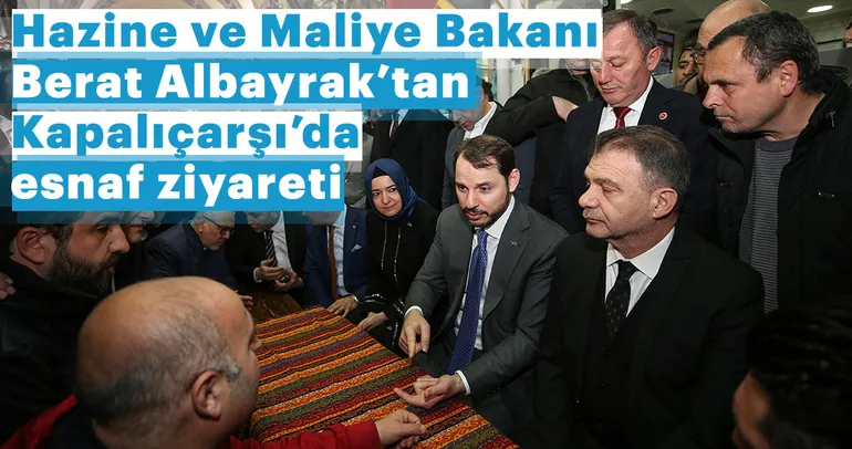 Hazine ve Maliye Bakanı Berat Albayrak’tan Kapalıçarşı’da esnaf ziyareti