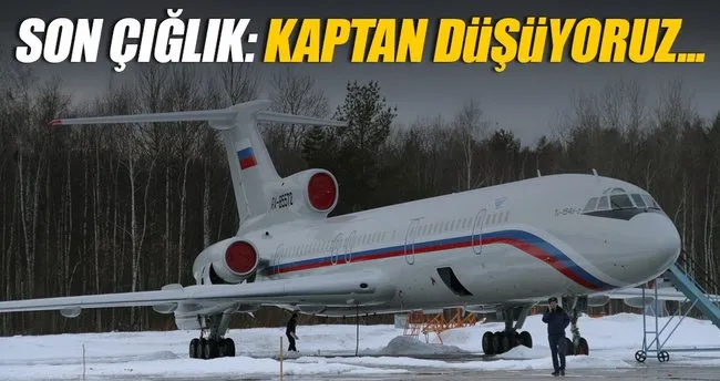 Düşen Rus uçağındaki son çığlık: Kaptan düşüyoruz