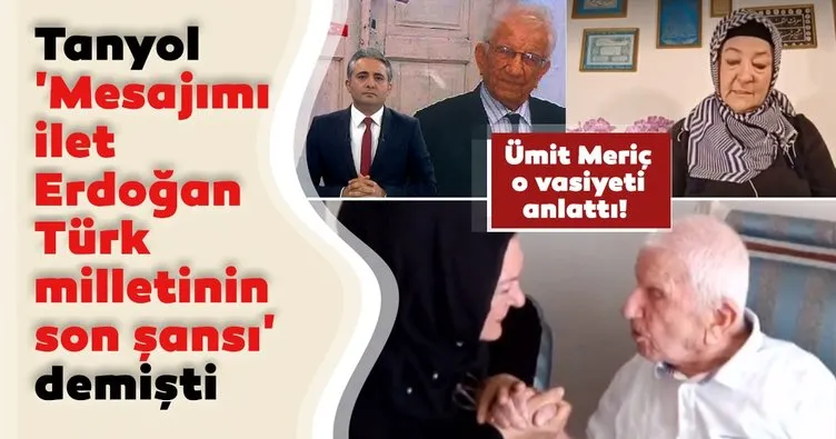 Prof. Dr. Ümit Meriç, hocası Prof. Cahit Tanyol’un ’Mesajımı ilet. Erdoğan Türkiye’nin geleceği’ vasiyetini anlattı