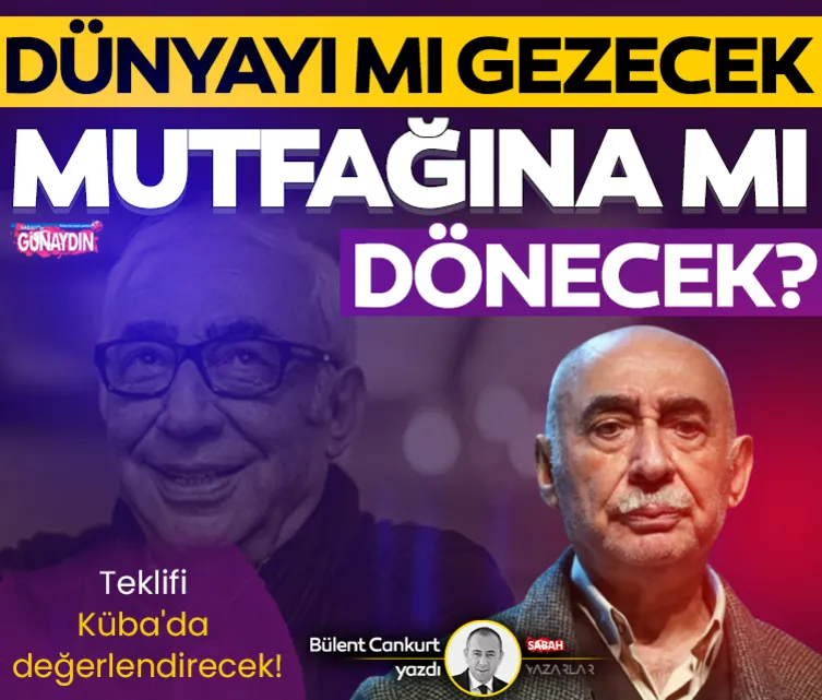 Dünyayı mı gezecek mutfağına mı dönecek?