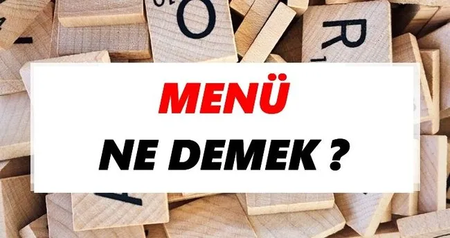 Menü Ne Demek? TDK’ya Göre Menü Sözlük Anlamı Nedir?