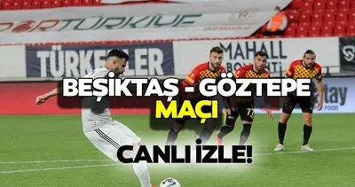 Göztepe Beşiktaş maçı CANLI İZLE! Ziraat Türkiye Kupası Beşiktaş - Göztepe BJK maçı canlı anlatım canlı skor şifresiz, naklen | Tıkla A Spor izle!
