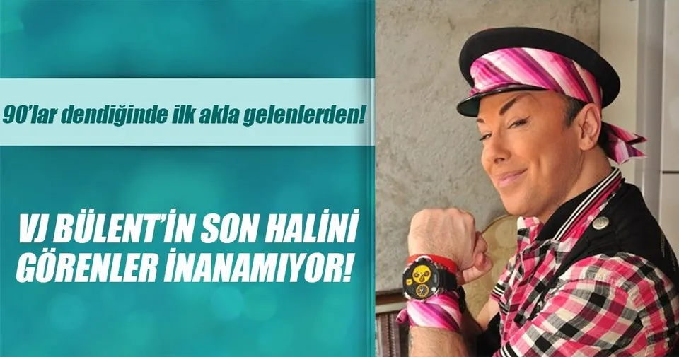 Vj Bülent’in son halini görenler inanamıyor Son Dakika Magazin Haberleri