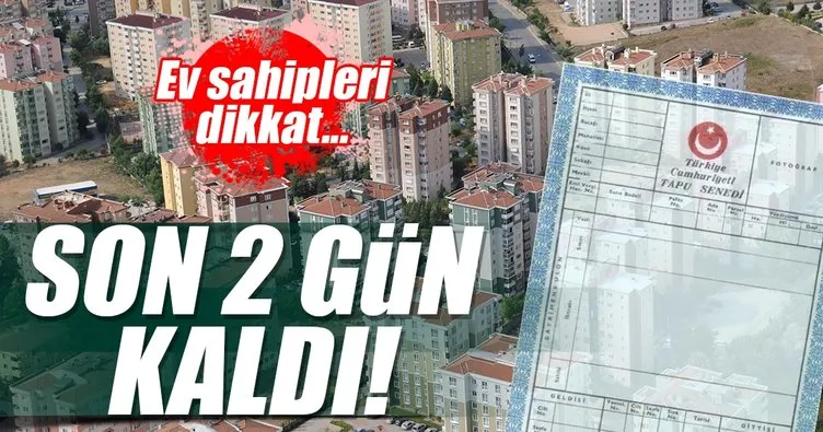 Ev sahipleri dikkat: Son 2 gün!