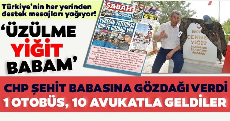 CHP’den şehit babasına gözdağı: 1 otobüs ve 10 avukatla geldiler! Sosyal medyada şehit babasına destek çığ gibi...