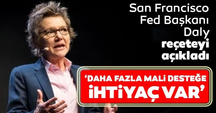 San Francisco Fed Başkanı Daly: Ekonominin daha fazla mali desteğe ihtiyacı var