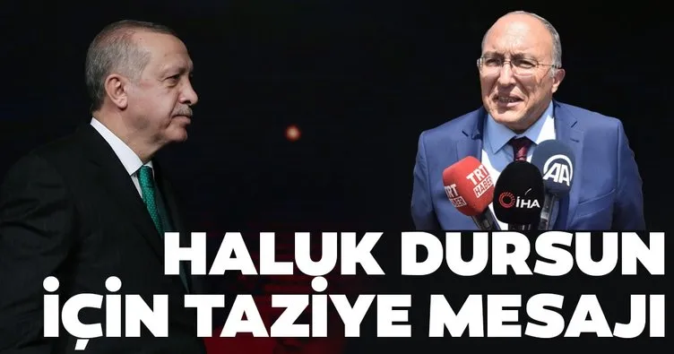 Başkan Erdoğan’dan Haluk Dursun taziye mesajı