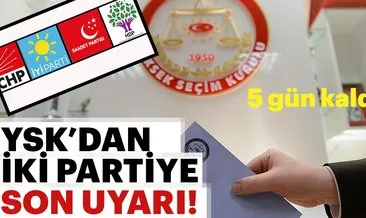 YSK’dan iki partiye uyarı geldi