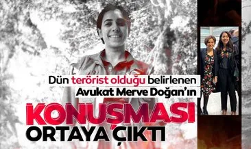 Son dakika haber: Terörist olduğu ortaya çıkan Avukat Merve Doğan’ın şaka gibi açıklaması: Bize terörist gözüyle bakıyorlar!