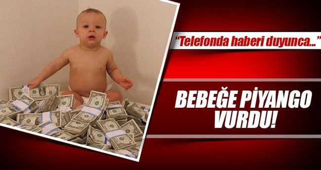 Bebeğe piyango vurdu!
