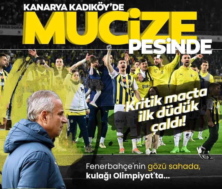 Fenerbahçe, Kadıköy’de mucize peşinde!