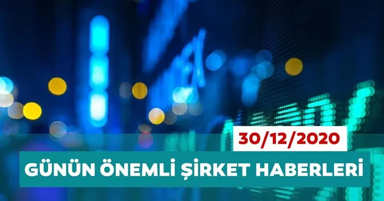 Borsa İstanbul’da günün öne çıkan şirket haberleri ve tavsiyeleri 30/12/2020