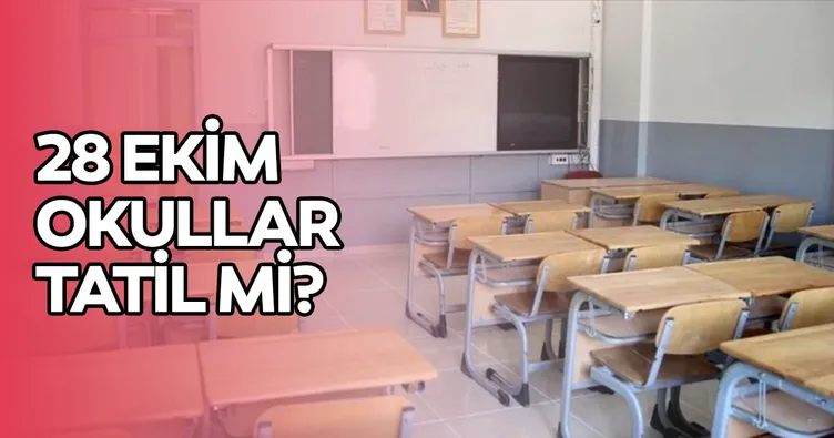 BUGÜN OKULLAR TATİL Mİ, 28 EKİM SALI DERS VAR MI? MEB ile 28-29 Ekim okulların çalışma saatleri