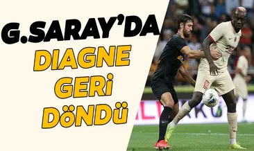 Galatasaray’da Diagne geri döndü