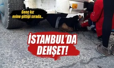 İstanbul’da hafriyat kamyonu dehşeti!
