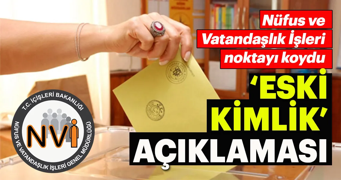 Nufus Ve Vatandaslik Islerinden Eski Kimlik Aciklamasi Son Dakika Haberler