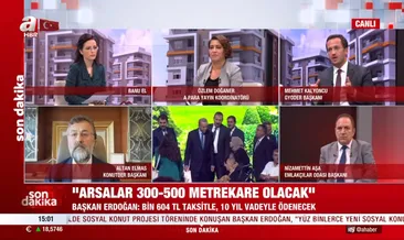 Sosyal konut projesinin detayları belli oldu! Sektör temsilcilerinden A Haber’de önemli açıklamalar