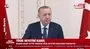 Son dakika! Başkan Erdoğan'dan net mesaj: Kesinlikle karşıyım... | Video