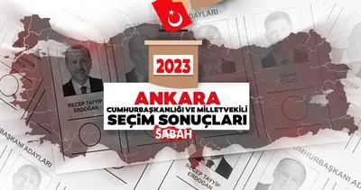 Ankara seçim sonuçları CANLI! 14 Mayıs 2023 genel seçimlerde Ankara seçim sonucu ve adayların oy oranı