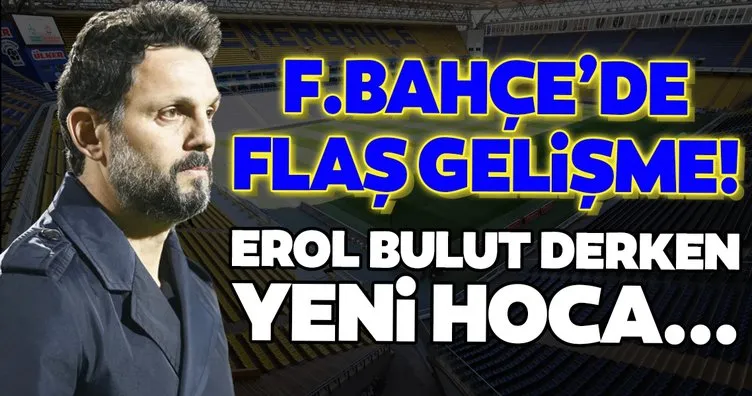 Fenerbahçe’de flaş gelişme! Erol Bulut derken yeni teknik adam...