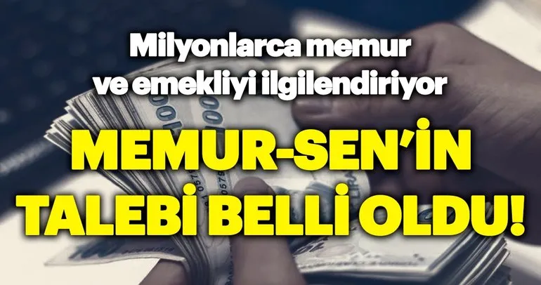 Memur-Sen’in talebi belli oldu! Milyonlarca memurun ve emeklinin gözü Ankara’da