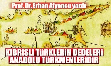 Kıbrıslı Türklerin dedeleri Anadolu Türkmenleridir