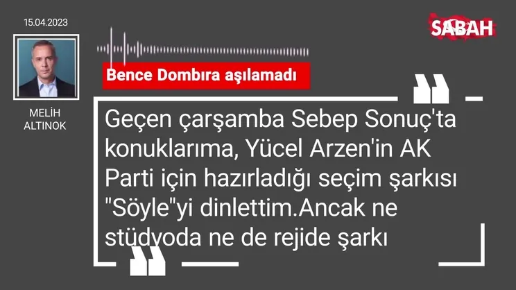 Melih Altınok | Bence Dombıra aşılamadı