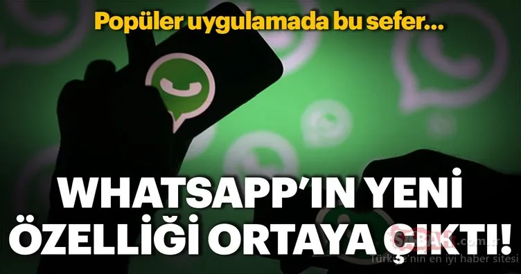 WhatsApp’ın yeni özelliği ortaya çıktı! WhatsApp’ta ne değişecek?