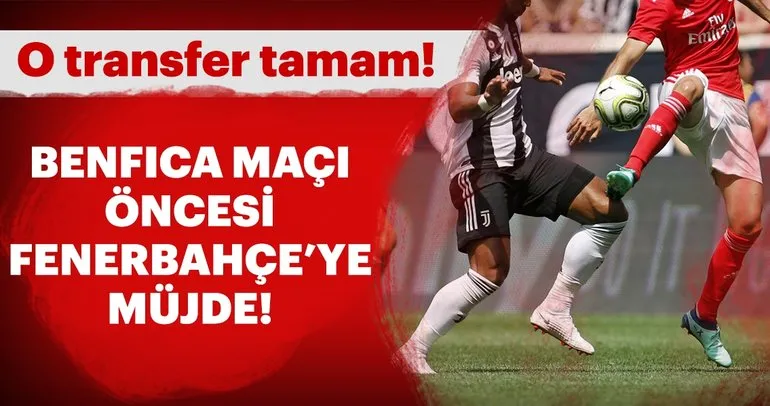 Benfica maçından önce Fenerbahçe’ye transfer müjdesi