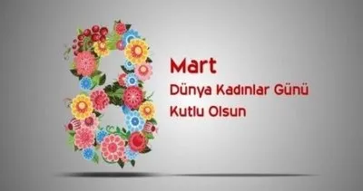 Dünya Kadınlar Günü mesajları ve sözleri! 8 Mart Resimli Dünya Kadınlar Günü kutlama mesajları