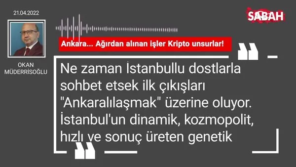 Okan Müderrisoğlu | Ankara... Ağırdan alınan işler Kripto unsurlar!