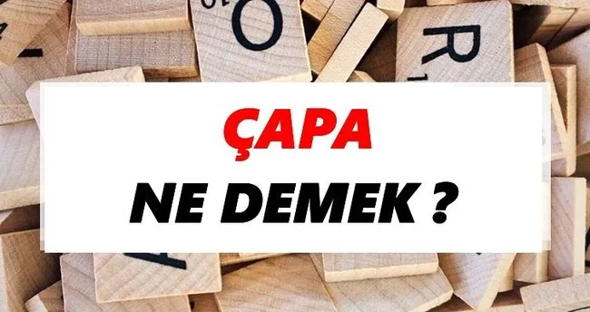 Çapa Ne Demek? TDK’ya Göre Çapa Sözlük Anlamı Nedir?