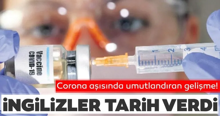 Corona virüs aşısında flaş gelişme! İngilizler tarih verdi