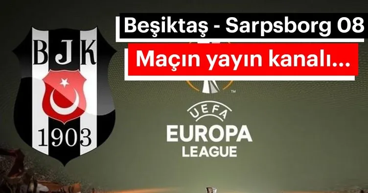 Son dakika haberi: Beşiktaş Sarpsborg maçı canlı yayın kanalı belli oldu! Beşiktaş maçı şifresiz mi yayınlanacak?
