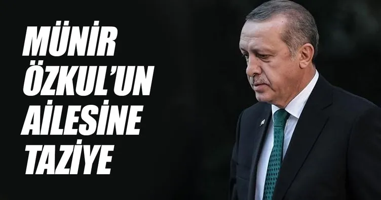 Cumhurbaşkanı Erdoğan’dan Özkul’un ailesine taziye telefonu