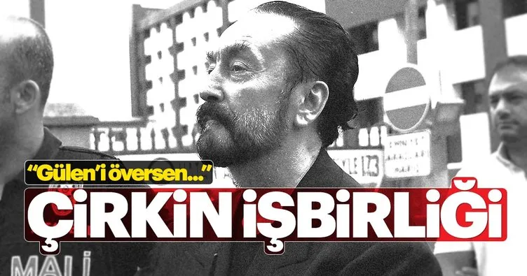 Adnan Oktar ve FETÖ'nün kirli işbirliği: Gülen'i öv davanı kapatalım